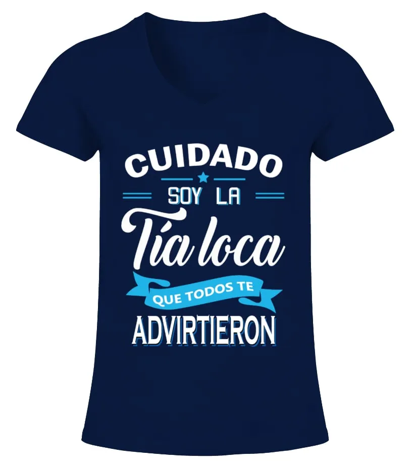 Cuidado soy la tía loca que todos te advirtieron Camiseta cuello pico Mujer