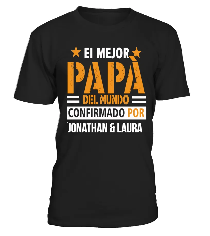 El mejor papá del mundo, confirmado por Jonathan & Laura Camiseta cuello redondo Unisex