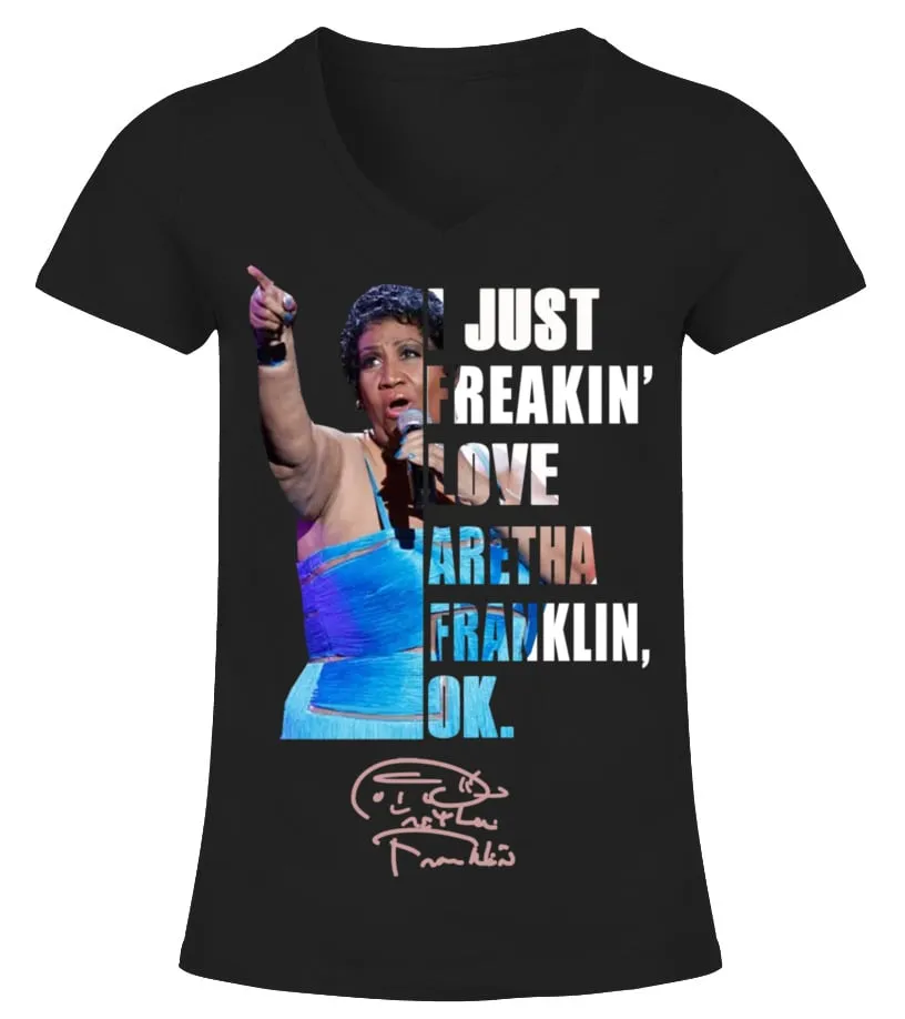 I JUST FREAKIN' LOVE ARETHA FRANKLIN , OK. Camiseta cuello pico Mujer