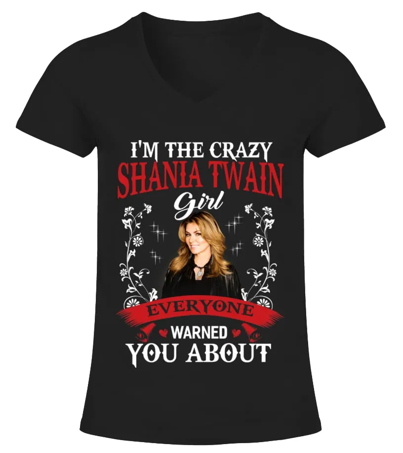 I'M THE CRAZY SHANIA TWAIN GIRL Camiseta cuello pico Mujer
