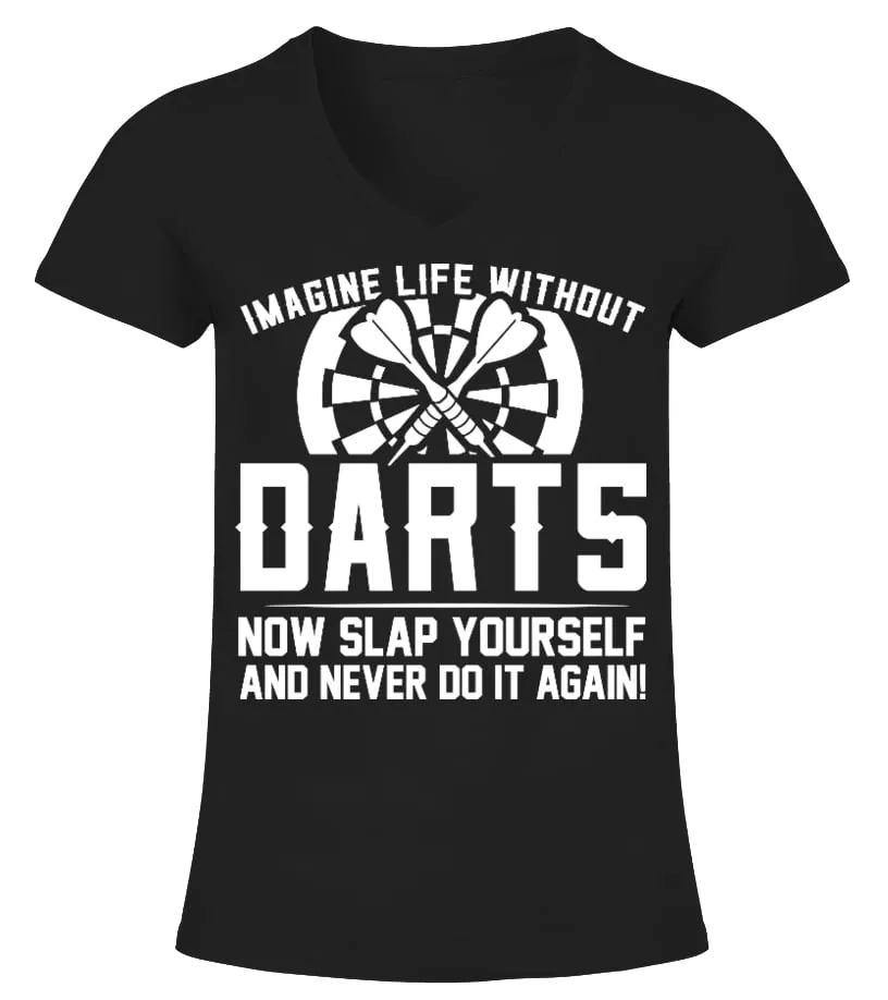 IMAGINE LIFE WITHOUT DARTS NEVER DO IT Camiseta cuello pico Mujer
