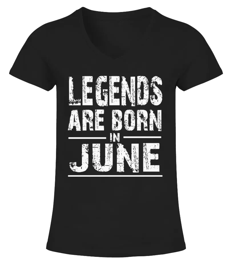Legends Are Born In June Birthday Shirt Camiseta cuello pico Mujer