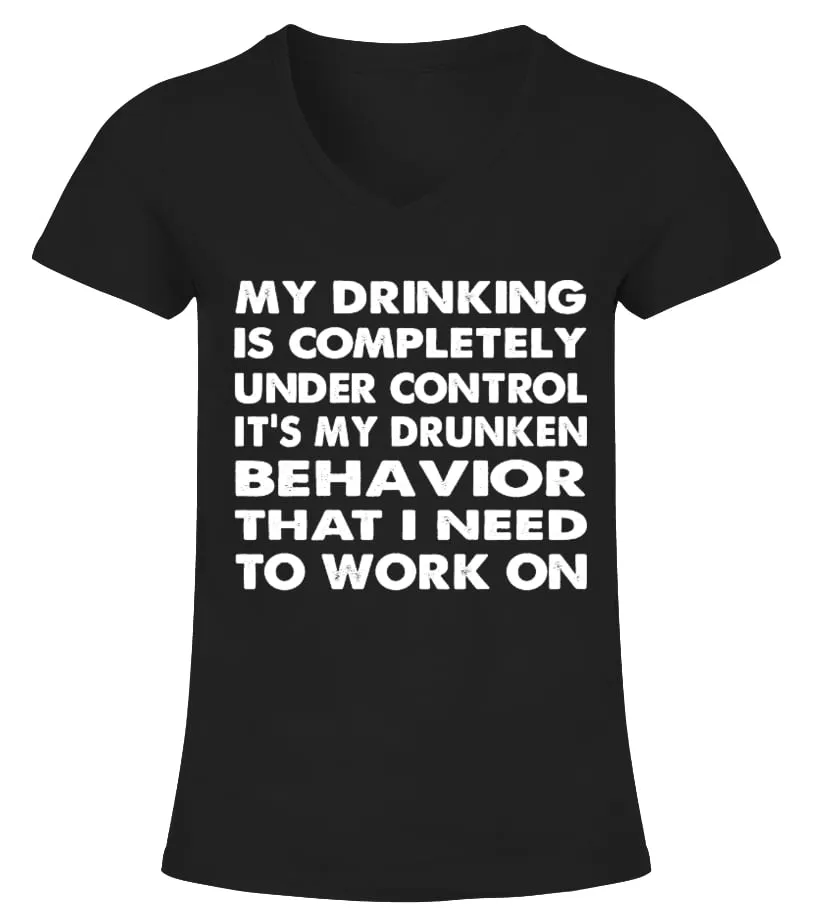 My Drinking Is Completely Under Camiseta cuello pico Mujer