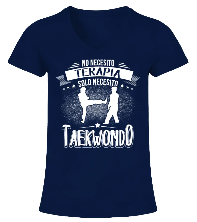 No necesito terapia, solo necesito taekwondo Camiseta cuello pico Mujer