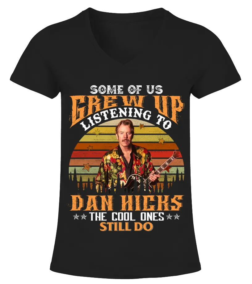 SOME OF US GREW UP LISTENING TO DAN HICKS Camiseta cuello pico Mujer