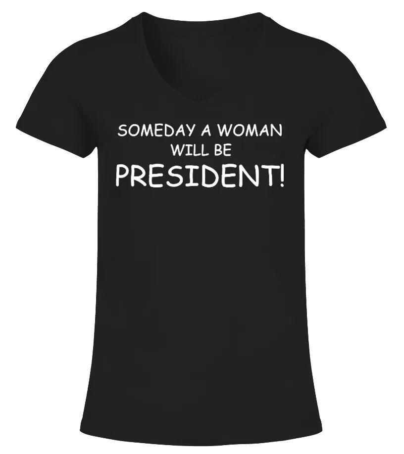 Someday a woman will be president Camiseta cuello pico Mujer
